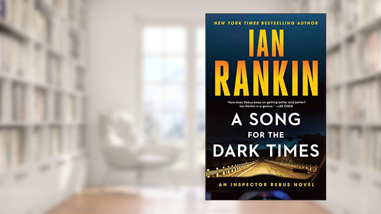 A Song for the Dark Times: An Inspector Rebus Novel (Inspector Rebus Novels Book 23), written by Ian Rankin