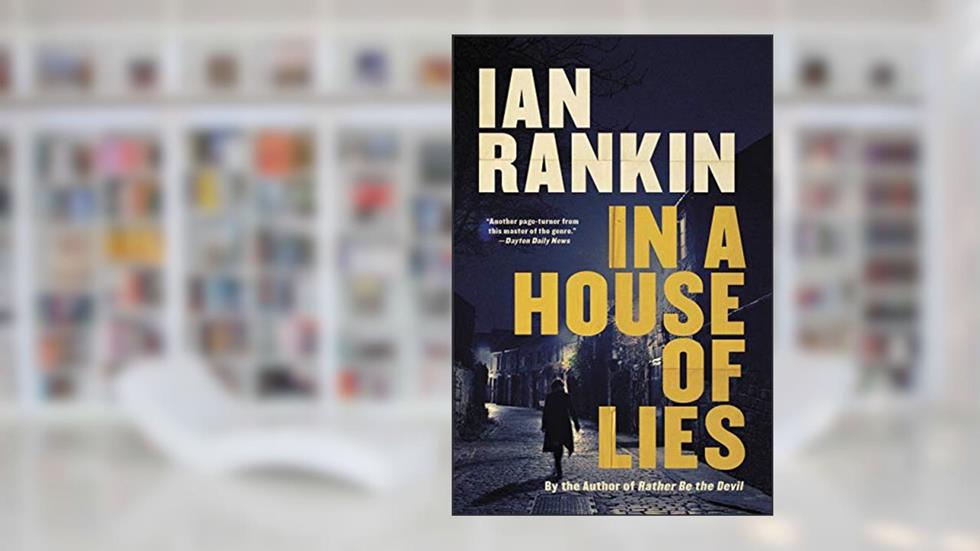 In a House of Lies (A Rebus Novel, 22), written by Ian Rankin