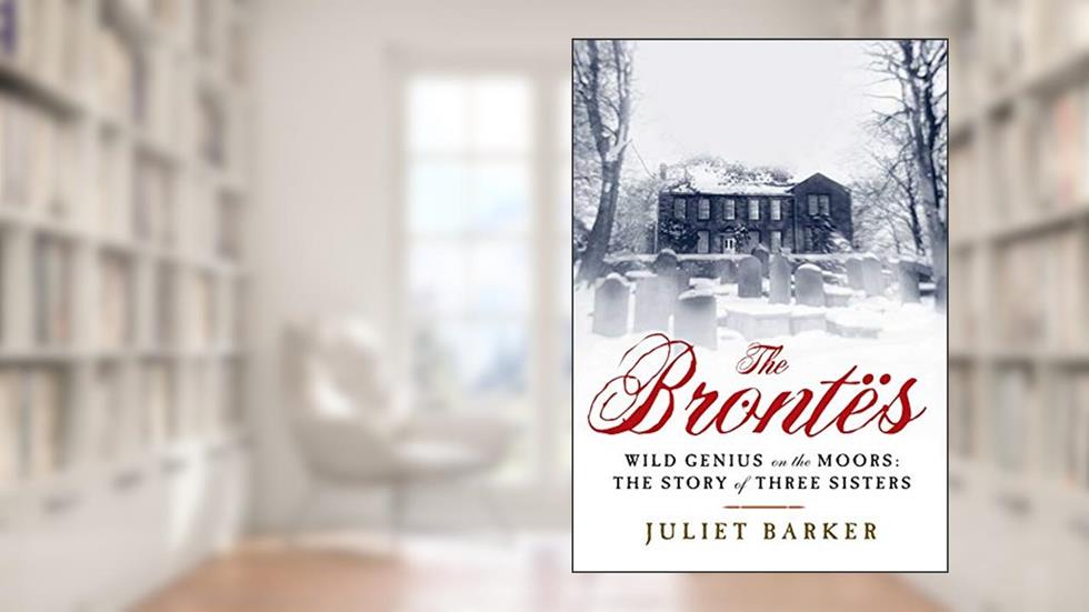 The Brontes, written by Juliet Barker