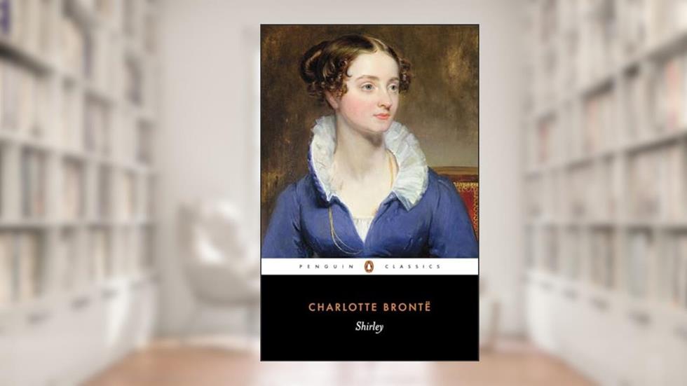 Shirley (Penguin Classics), written by Charlotte Bronte