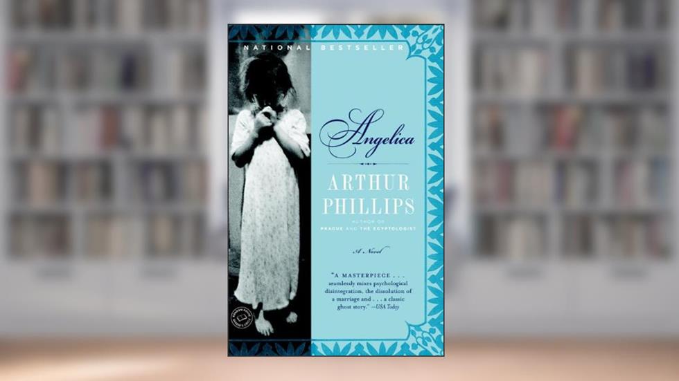 Angelica: A Novel, written by Arthur Phillips