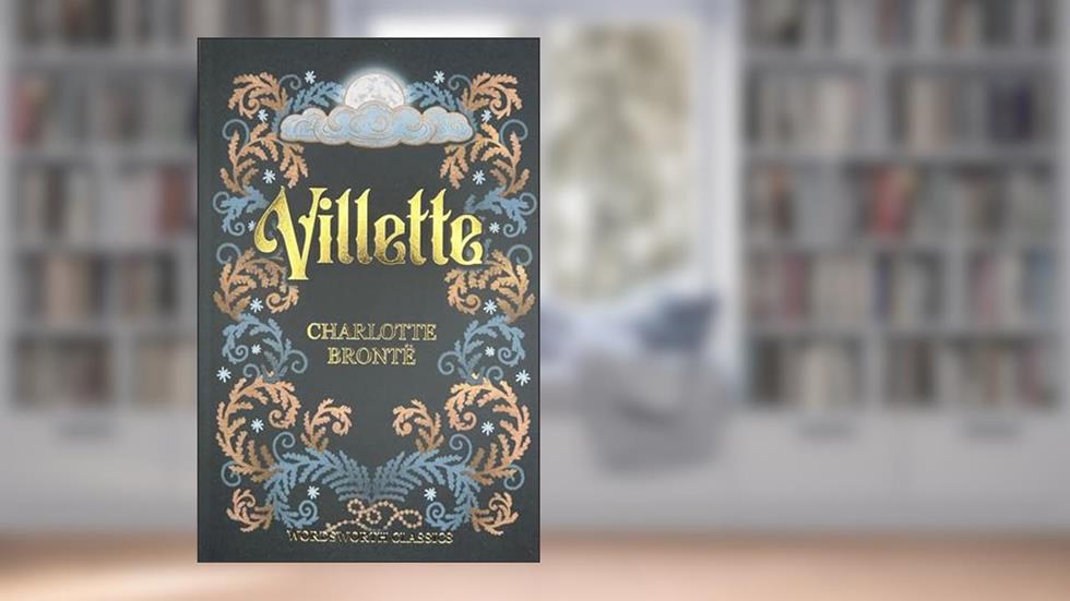 Villette (Wordsworth Classics), written by Charlotte Bronte