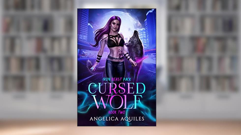 Cursed Wolf: Iron Beast Pack, written by Angelica Aquiles