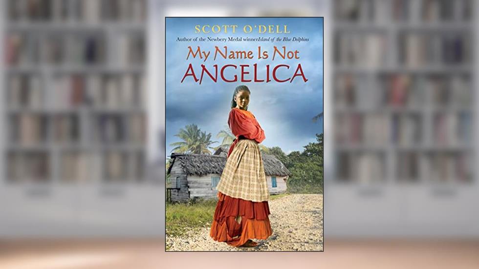 My Name Is Not Angelica, written by Scott O'Dell
