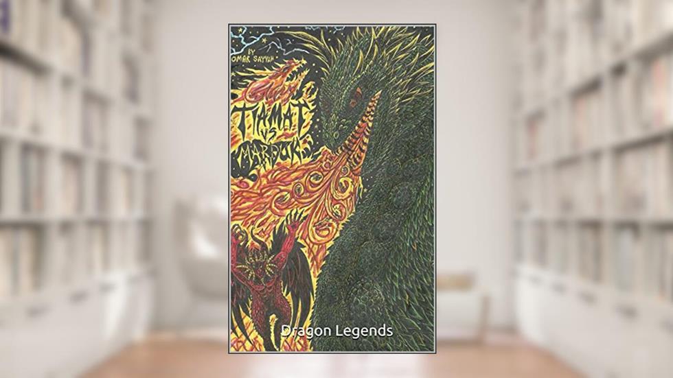 Tiamat vs Marduk: Dragon Legends:, written by Omar Sayyah
