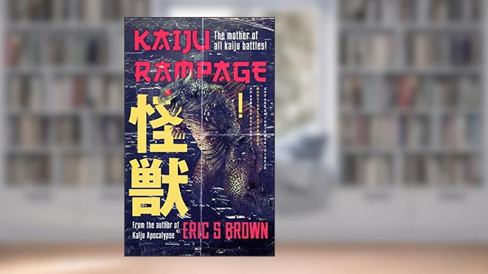 Kaiju Rampage, written by Eric S. Brown