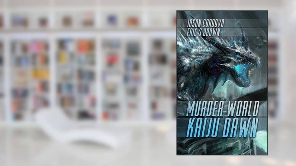 Murder World: Kaiju Dawn, written by Jason Cordova; Eric S. Brown