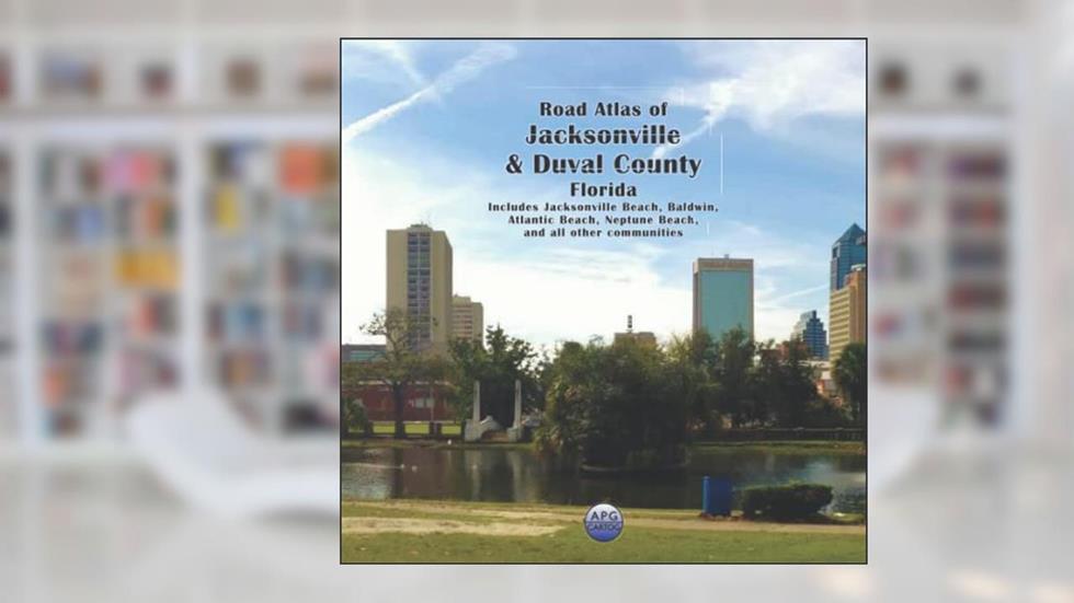 Road Atlas of Jacksonville & Duval County, Florida: Includes Jacksonville Beach, Baldwin, Atlantic Beach, Neptune Beach, and all other communities, written by APG Cartog
