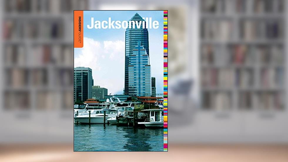 Insiders' Guide® to Jacksonville (Insiders' Guide Series), written by Sarah Reiss