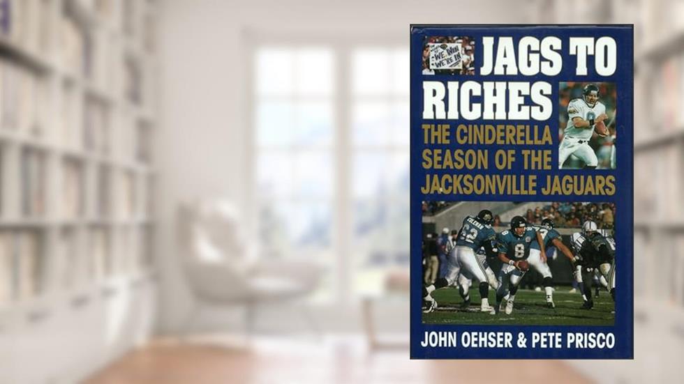 Jags to Riches: The Cinderella Season of the Jacksonville Jaguars, written by John Oehser; Pete Prisco