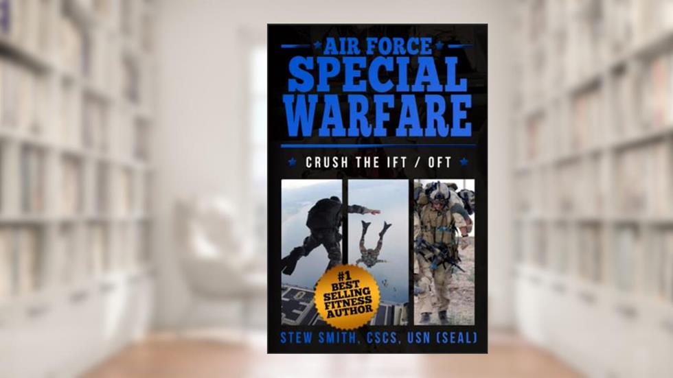 Air Force Special Ops Workout: AF Special Warfare: ParaRescue - CCT - SR - TACP PAST / OFT Prep, written by Stew Smith