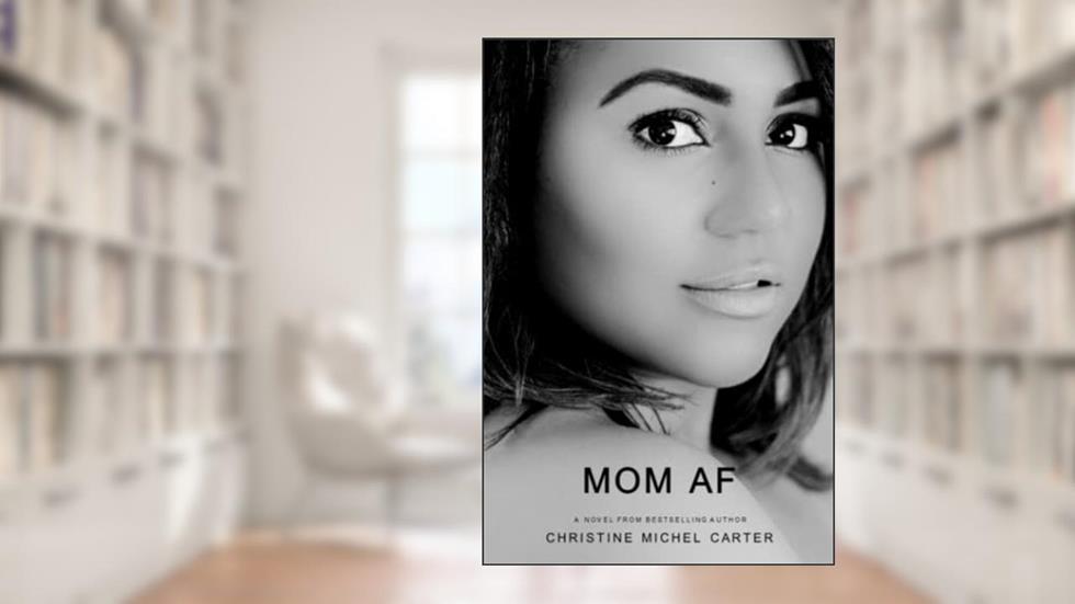 MOM AF, written by Christine Michel Carter