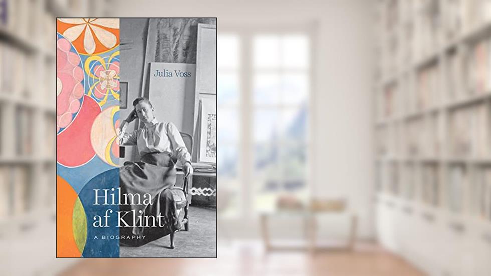 Hilma af Klint: A Biography, written by Julia Voss
