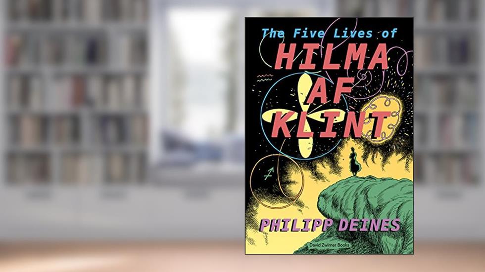 The Five Lives of Hilma af Klint, written by Philipp Deines; Julia Voss