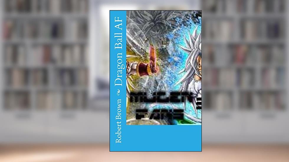 Dragon Ball AF, written by Robert Brown