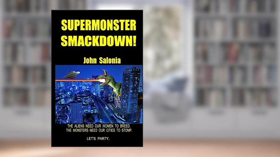 Supermonster Smackdown!: Annoy All Monsters, written by John Salonia