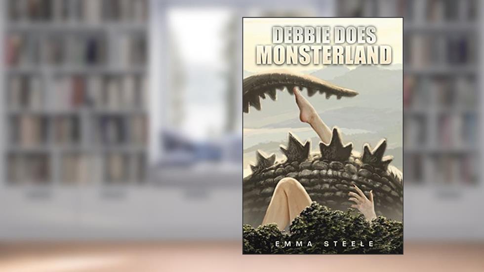 Debbie Does Monsterland (F*ck All Monsters, Book 1), written by Emma Steele