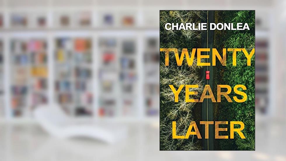 Twenty Years Later: A Riveting New Thriller, written by Charlie Donlea