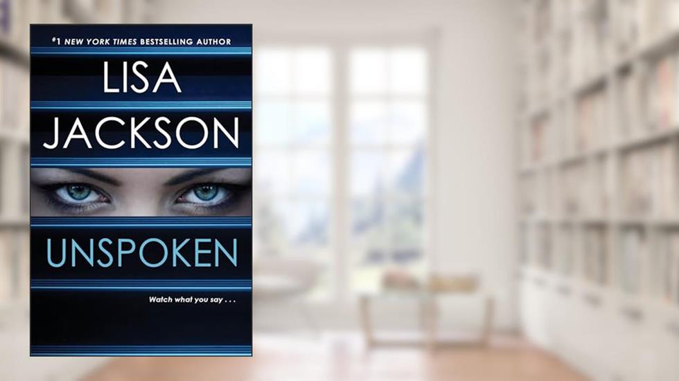 Unspoken: A Riveting Novel of Suspense, written by Lisa Jackson