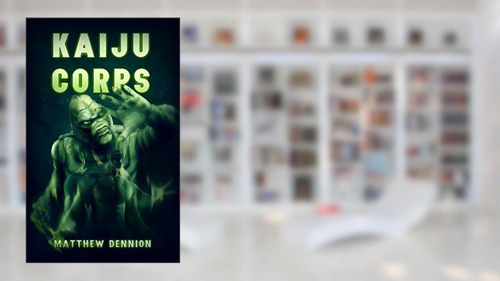 Kaiju Corps, written by Matthew Dennion