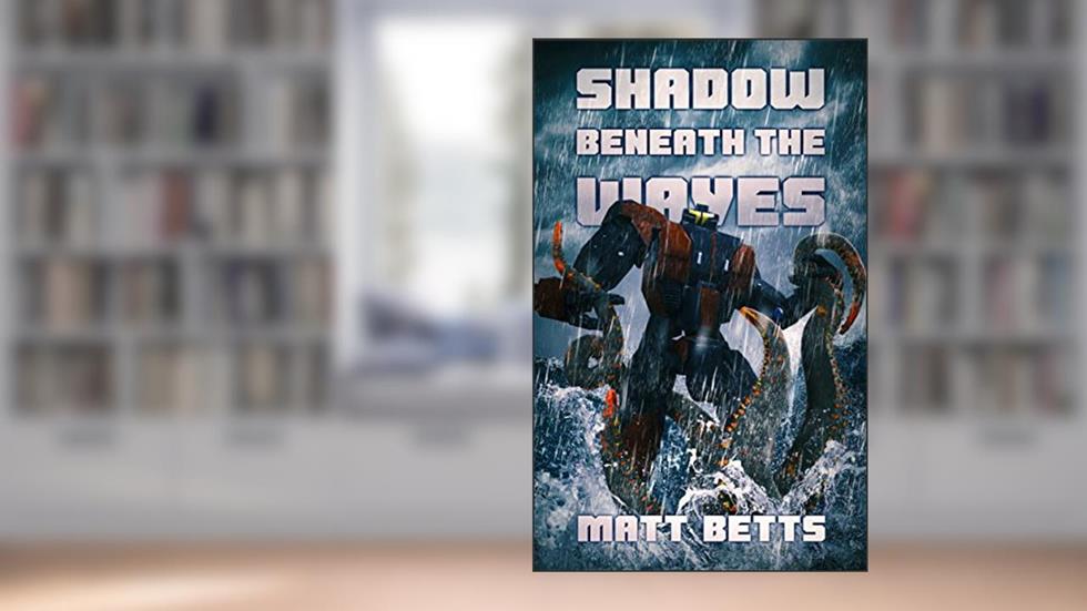 The Shadow Beneath The Waves, written by Matt Betts
