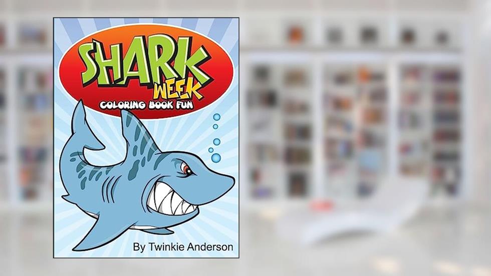 Shark Week Coloring Book Fun, written by Twinkie Anderson