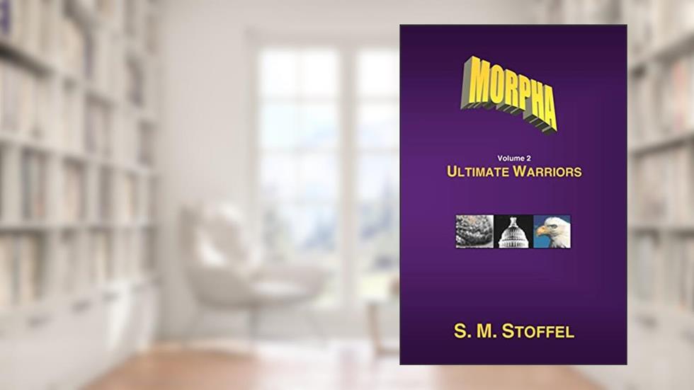 Morpha: Ultimate Warriors, written by S. M. Stoffel