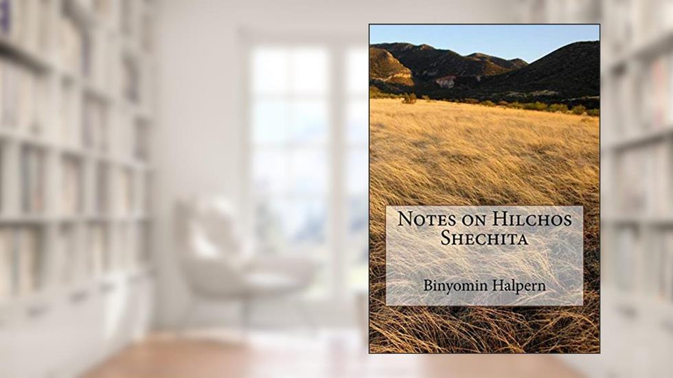 Notes on Hilchos Shechita, written by Binyomin Halpern