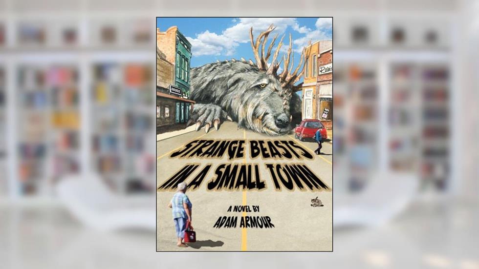 Strange Beasts in a Small Town, written by Adam Armour