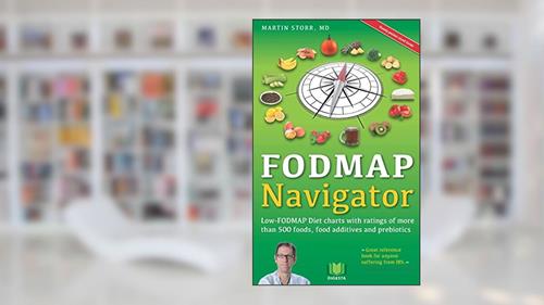 Cover from The FODMAP Navigator: Low-FODMAP Diet charts with ratings of more than 500 foods, food additives and prebiotics, written by Martin Storr