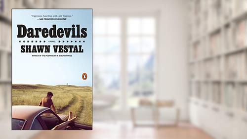 Cover from Daredevils: A Novel, written by Shawn Vestal