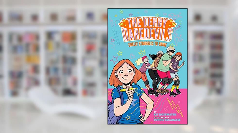 Shelly Struggles to Shine (The Derby Daredevils Book #2), written by Kit Rosewater