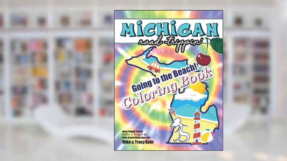 Michigan Road Trippin': Going to the Beach, written by Tracy Maike Kehr; Mike Kehr