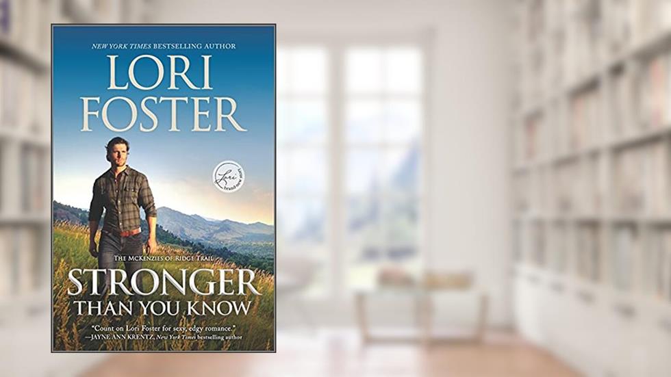 Stronger Than You Know: A Novel (The McKenzies of Ridge Trail Book 2), written by Lori Foster