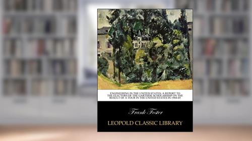Cover from Engineering in the United States; a report to the Electors of the Gartside Scholarship on the result of a tour in the United States in 1904-05, written by Frank Foster