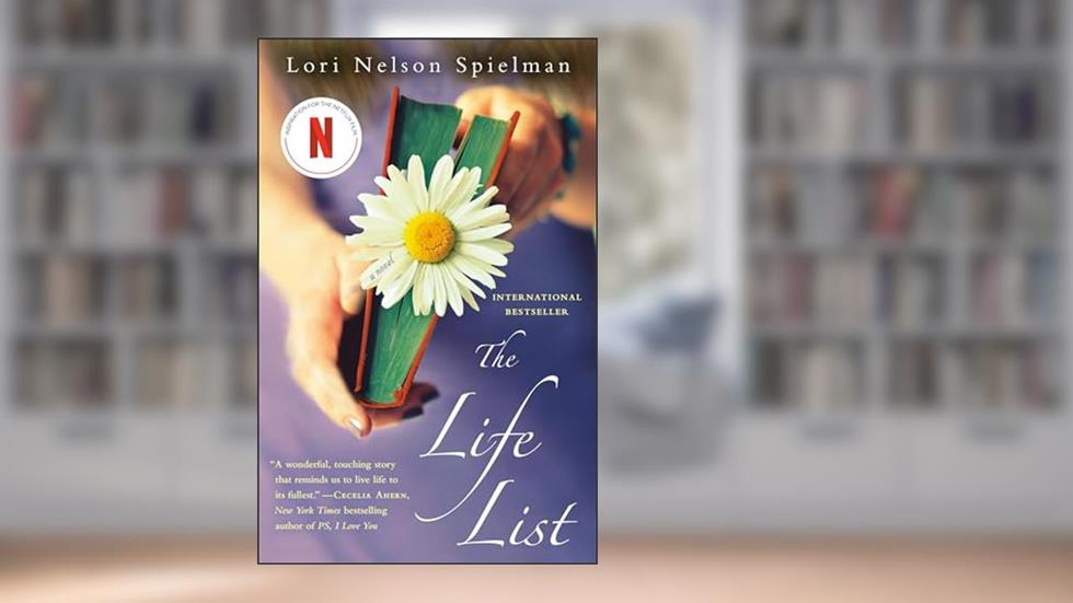 The Life List: A Novel, written by Lori Nelson Spielman