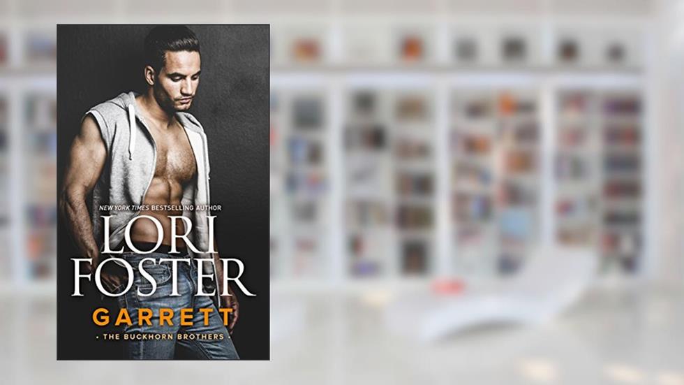 Garrett: A Sexy True Love Novella (The Buckhorn Brothers), written by Lori Foster