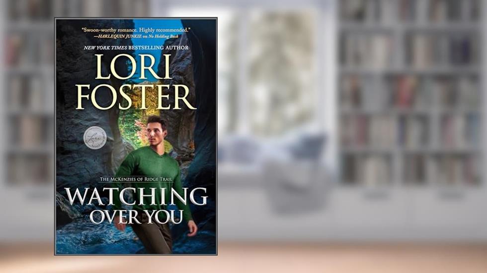 Watching Over You (The McKenzies of Ridge Trail Book 3), written by Lori Foster