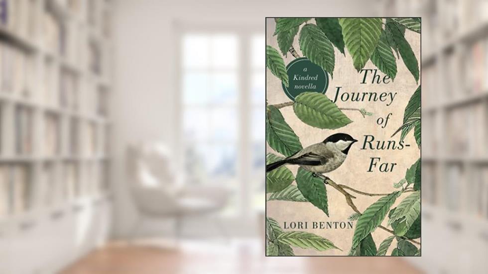 The Journey of Runs-Far: a Kindred novella, written by Lori Benton