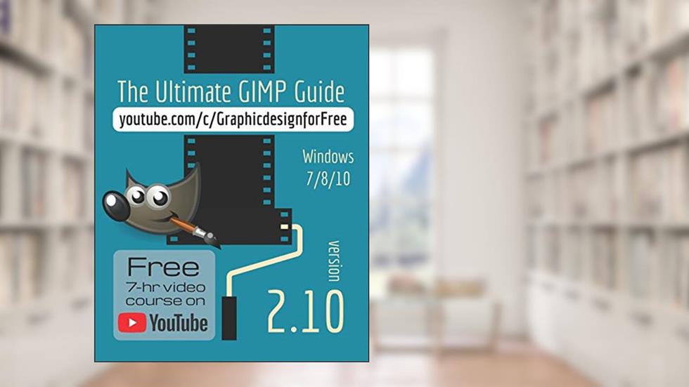 The Ultimate GIMP 2.10 Guide: Learn Professional photo editing, written by Bernard 't Hooft