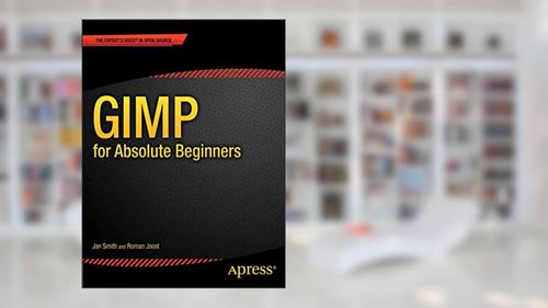 Cover from GIMP for Absolute Beginners, written by Jan Smith; Roman Joost