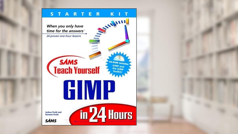 Sams Teach Yourself GIMP in 24 Hours, written by Joshua Pruitt; Ramona Pruitt