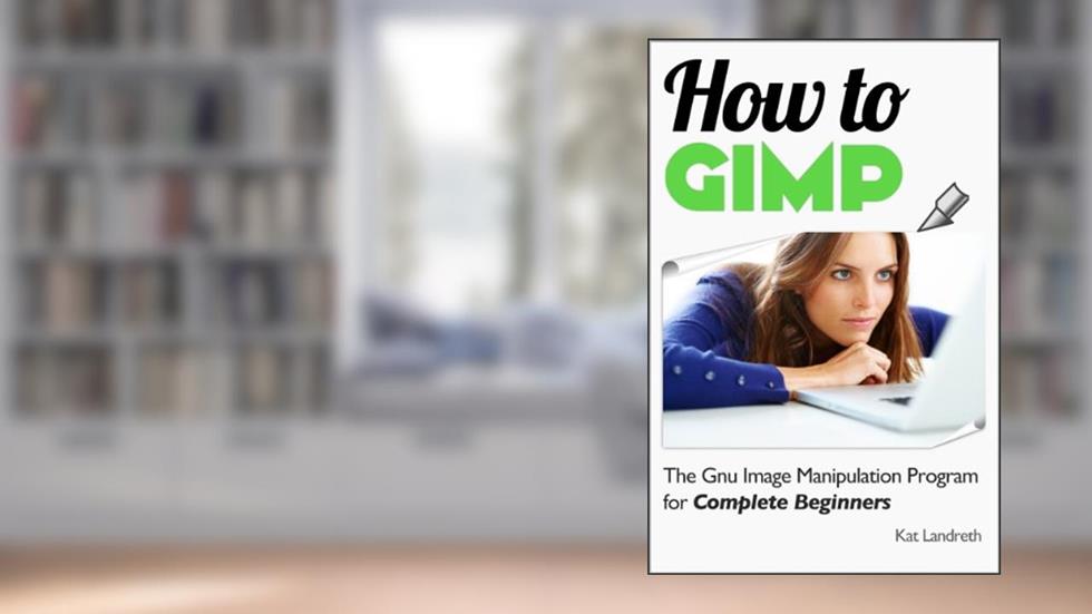 How to GIMP, written by Katherine Landreth