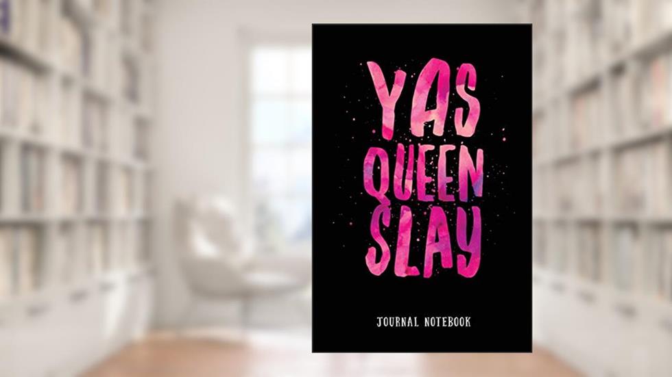 Yas Queen Slay: Journal Notebook (Inspire Positivity Lined Journaling 6x9 for Strong Powerful), written by Suzie Love Reynolds