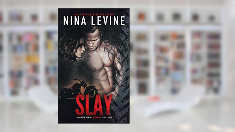 Slay (Storm MC #5), written by Nina Levine