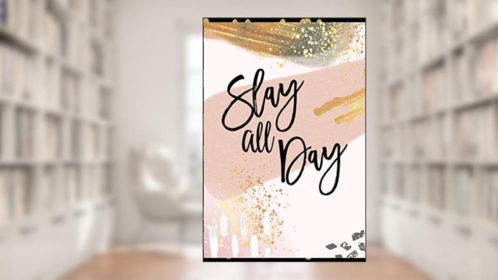 Slay All Day: Lined Checklist Journal Notebook, Inspirational Quote Gift for Women, Blank Book, Rose Gold, 6" x 9", written by Elegant Paper Designs