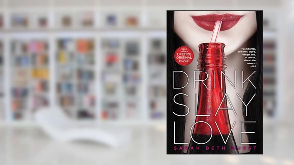 Drink, Slay, Love, written by Sarah Beth Durst