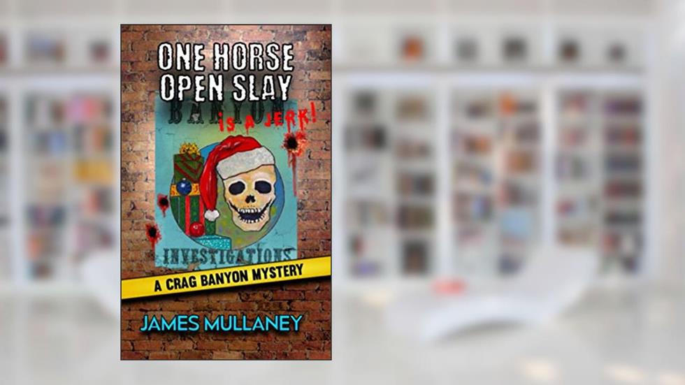 One Horse Open Slay: A Crag Banyon Mystery, written by James Mullaney