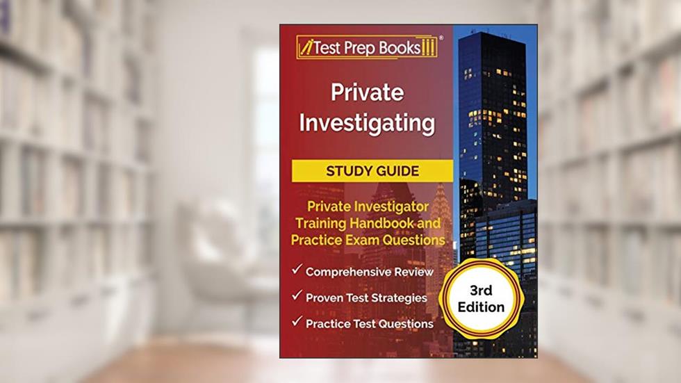 Private Investigating Study Guide: Private Investigator Training Handbook and Practice Exam Questions [3rd Edition], written by Joshua Rueda