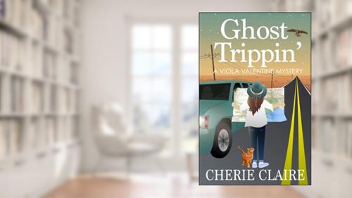 Cover from Ghost Trippin' (A Viola Valentine Mystery), written by Cherie Claire